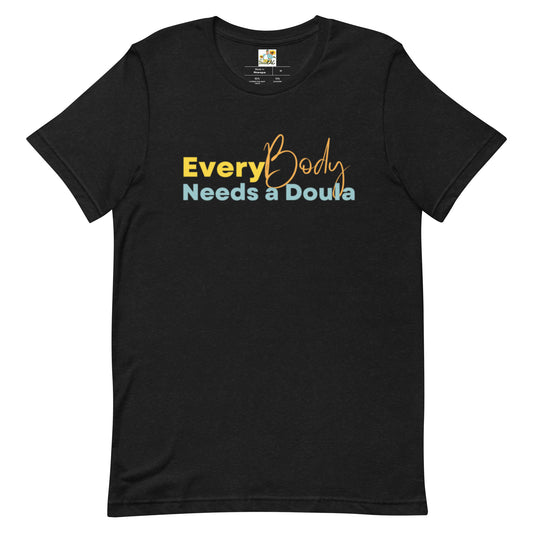 Everybody Needs a Doula Tee - Designs by Doula EAC, the DMV's premier doula service!