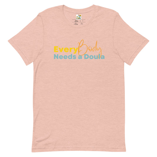 Everybody Needs a Doula Tee - Designs by Doula EAC, the DMV's premier doula service!